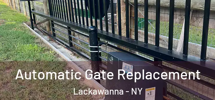  Automatic Gate Replacement Lackawanna - NY