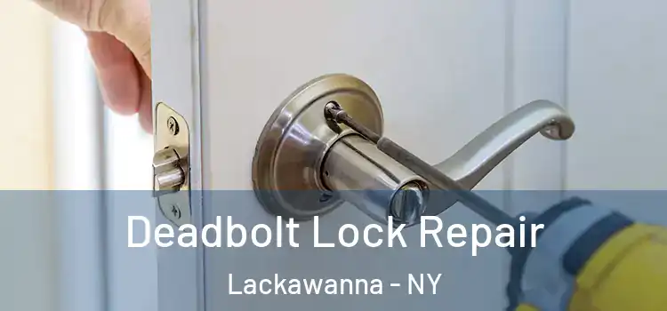  Deadbolt Lock Repair Lackawanna - NY