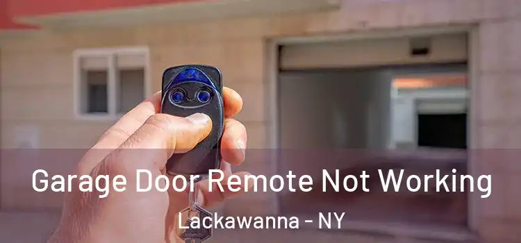  Garage Door Remote Not Working Lackawanna - NY