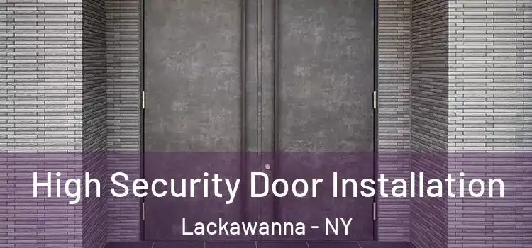  High Security Door Installation Lackawanna - NY