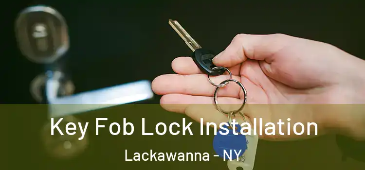 Key Fob Lock Installation Lackawanna - NY