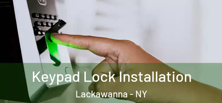  Keypad Lock Installation Lackawanna - NY