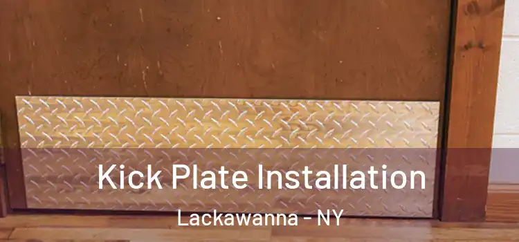  Kick Plate Installation Lackawanna - NY