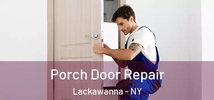  Porch Door Repair Lackawanna - NY